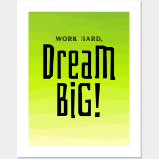 Work Hard, Dream Big Posters and Art